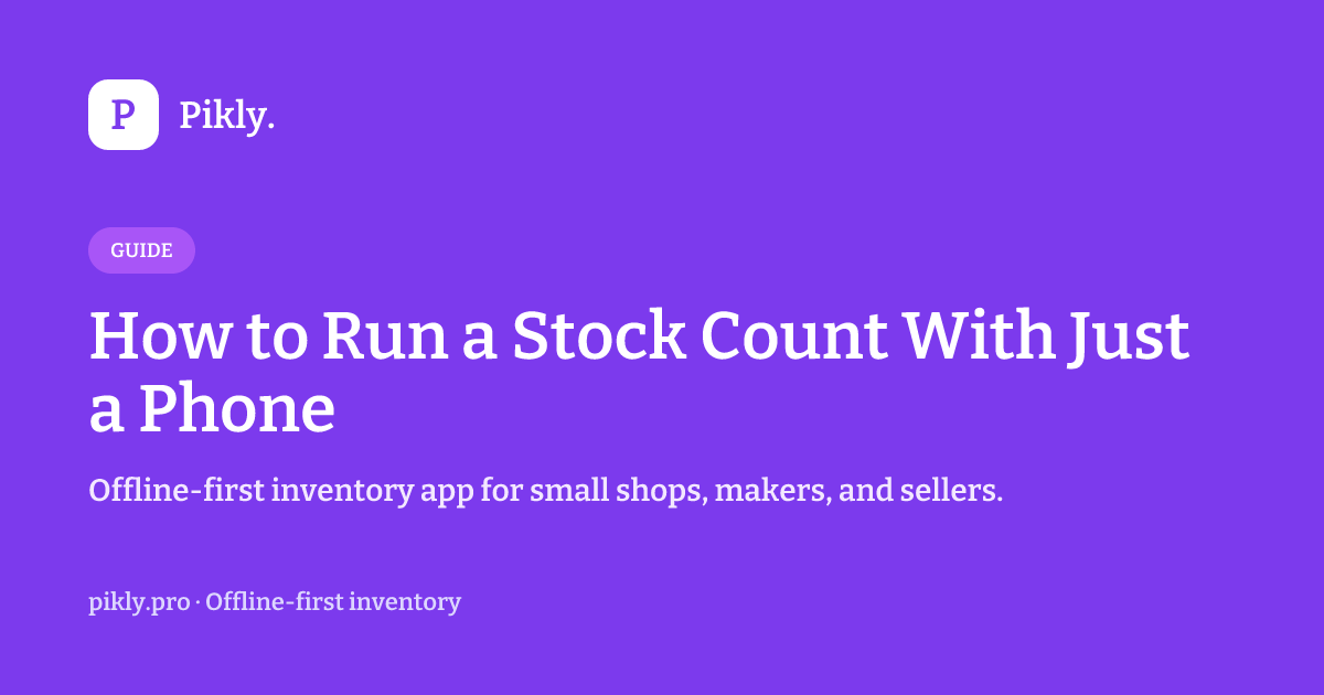 How to Run a Stock Count With Just a Phone | Pikly