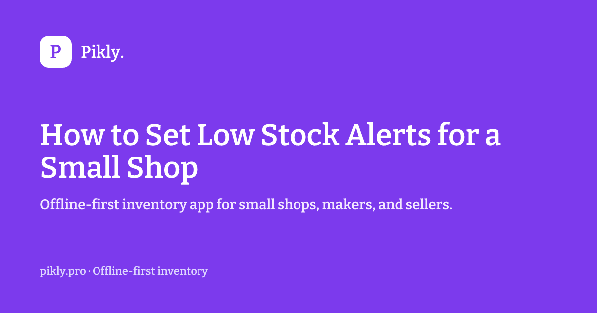How to Set Low Stock Alerts for a Small Shop | Pikly