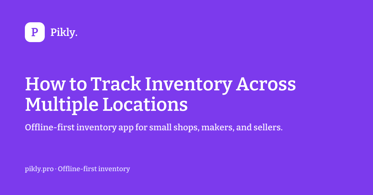 How to Track Inventory Across Multiple Locations | Pikly